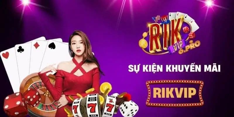 Hướng dẫn tham gia đăng ký nhận khuyến mãi Rikvip chuẩn