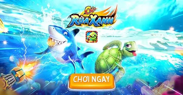 Khám phá đôi nét về Bắn cá rùa xanh phiên bản mới nhất 2024