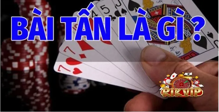 Bài Tấn Rikvip là gì?